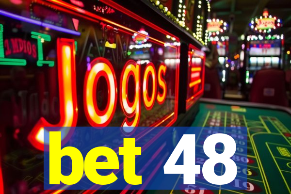 bet 48